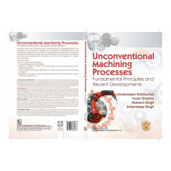 UNCONVENTIONAL MACHINING PROCESSES FUNDAMENTAL PRINCIPLES AND RECENT DEVELOPMENTS (PB 2023) book by RAMKUMAR J - Additional Imag