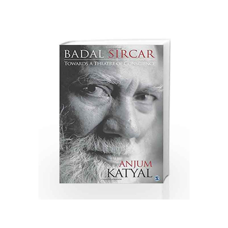 Badal Sircar: Towards a Theatre of Conscience by Anjum Katyal Book-9789351503705