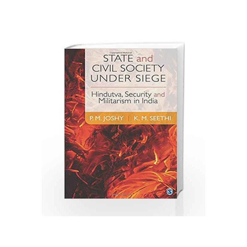 State and Civil Society under Siege: Hindutva, Security and Militarism in India by P M Joshy Book-9789351503842