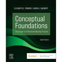 Conceptual Foundations: The Bridge to Professional Nursing Practice - 8E (Evolve) book by R.N. Friberg, Elizabeth E., R.N. S…