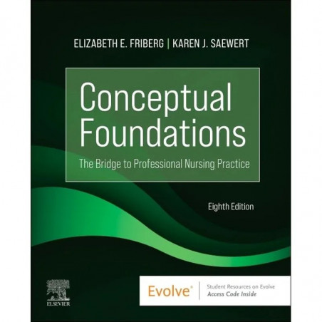 Conceptual Foundations: The Bridge to Professional Nursing Practice - 8E (Evolve) book by R.N. Friberg, Elizabeth E., R.N. S…