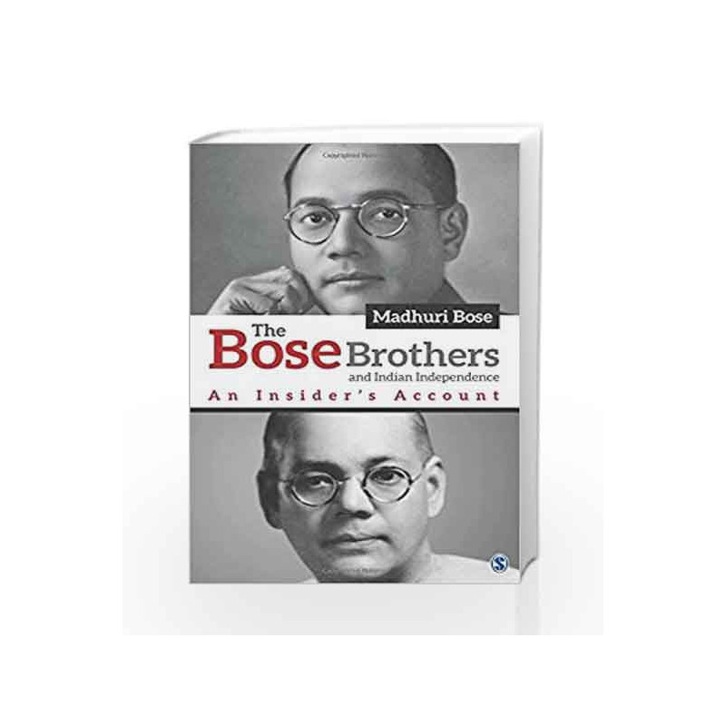 The Bose Brothers and Indian Independence: An Insider\'s Account by Madhuri Bose Book-9789351503972