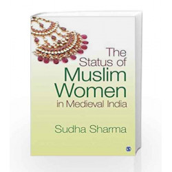 The Status of Muslim Women in Medieval India by Sudha Sharma Book-9789351505662