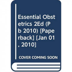 ESSENTIAL OBSTETRICS 2ED (PB 2010) book by Wani R J