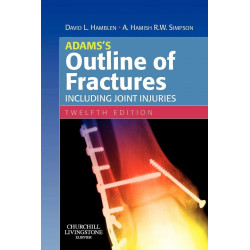 Adams's Outline of Fractures: Including Joint Injuries, 12e book by David L. Hamblen PhD DSc FRCS(Edinburgh England Glasgow)…