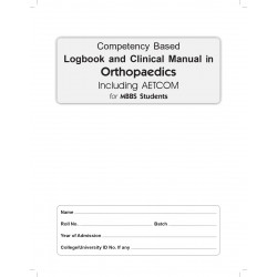 COMPETENCY BASED LOGBOOK AND CLINICAL MANUAL IN ORTHOPAEDICS INCLUDING AETCOM FOR MBBS STUDENTS (PB 2024) book by Abdul Ghani -