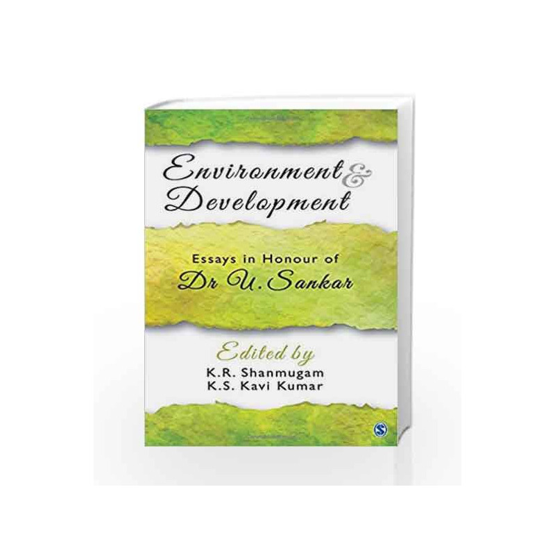 Environment and Development: Essays in Honour of Dr U. Sankar by K R Shanmugam Book-9789351506492