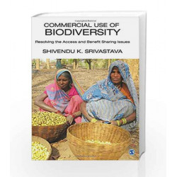 Commercial Use of Biodiversity: Resolving the Access and Benefit Sharing Issues by Shivendu K Srivastava Book-9789351506607