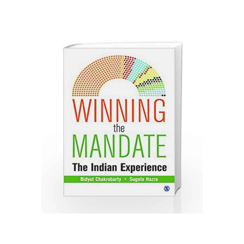Winning the Mandate: The Indian Experience by Bidyut Chakrabarty Book-9789351507444