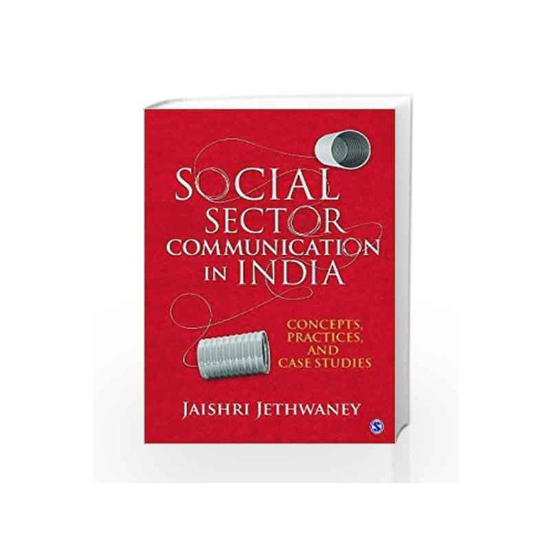 Social Sector Communication in India: Concepts, Practices, and Case studies by Jaishri Jethwaney Book-9789351508144