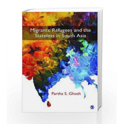 Migrants, Refugees and the Stateless in South Asia by Heidelberg University Humboldt Fellow Book-9789351508540