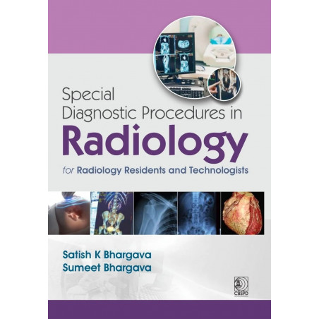 Special Diagnostic Procedures in Radiology for Radiology Residents and Technologists (PB 2027) book by Satish K Bhargava, Su…