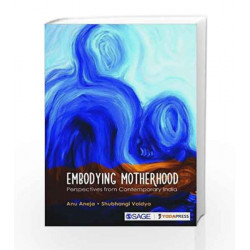 Embodying Motherhood: Perspectives from Contemporary India by Shubhangi Vaidya Anu Aneja Book-9789351508939