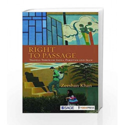 Right to Passage: Travels Through India, Pakistan and Iran by Zeeshan Khan Book-9789351508946
