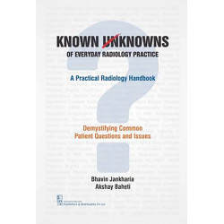 Known Unknowns of Everyday Radiology Practice a Practical Radiology Handbook (PB 2019) book by BHAVIN JANKHARIA