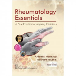 RHEUMATOLOGY ESSENTAILS A NEW FRONTIER FOR ASPIRING CLINICIANS (HB 2025) book by Anand N Malaviya, Prashant Kaushik - Back Cover