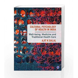 Cultural Psychology of Health in India: Well-Being, Medicine and Traditional Health Care by Ajit K. Dalal Book-9789351509806