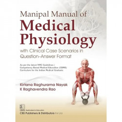 MANIPAL MANUAL OF MEDICAL PHYSIOLOGY WITH CLINICAL CASE SCENARIOS IN QUESTIONS ANSWER FORMAT (PB 2026) ISBN - 9788199209602… - B