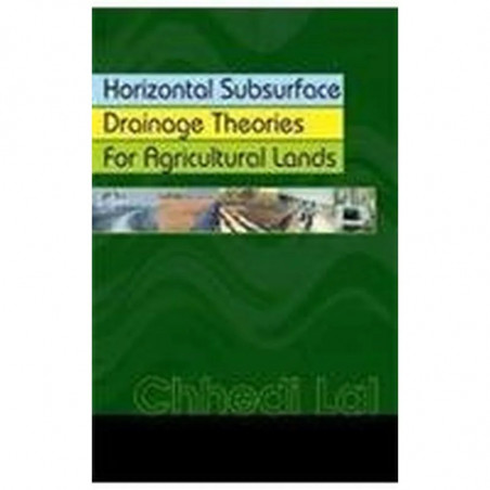 Horizontal Subsurface Drainage Theories For Agricultural Lands (Hb 2004) book by Chhedi Lal