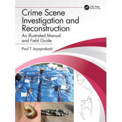 Crime Scene Investigation and Reconstruction: An Illustrated Manual and Field Guide book by Paul T. Jayaprakash