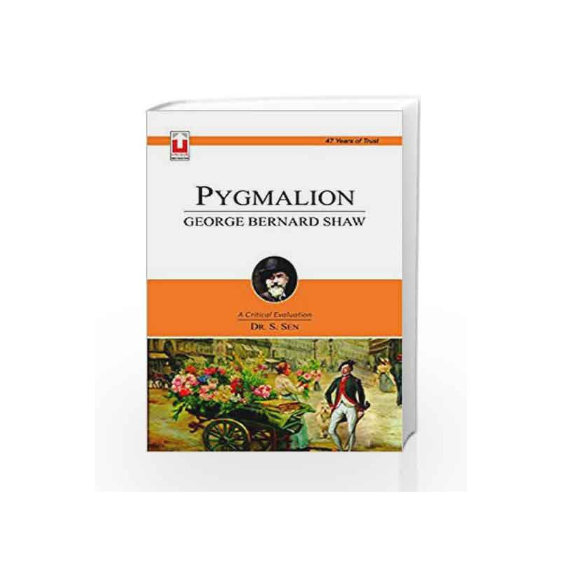 Bernard Shaw : Pygmalion (Latest Edition) by Dr. S. Sen Book-9789351870814
