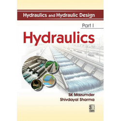 Hydraulics and Hydraulic Design - Part I Hydraulics (PB 2027) book by SK Mazumder, Shivdayal Sharma