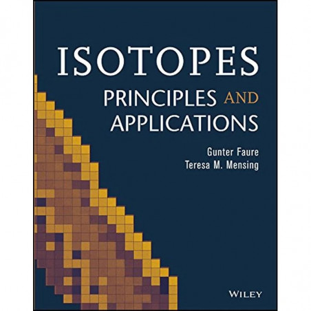 Isotopes: Principles and Applications book by Gunter Faure, Teresa M. Mensing