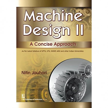 MACHINE DESIGN 11 A CONCISE APPROACH (PB 2016): 2 book by JAUHARI N.