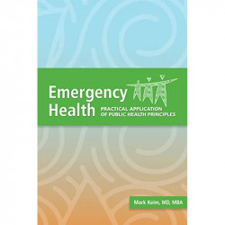 Emergency Health: Practical Application of Public Health Principles book by Mark Keim - Back Cover