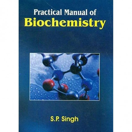 PRACTICAL MANUAL OF BIOCHEMISTRY 8ED (PB 2019) book by Singh S. P