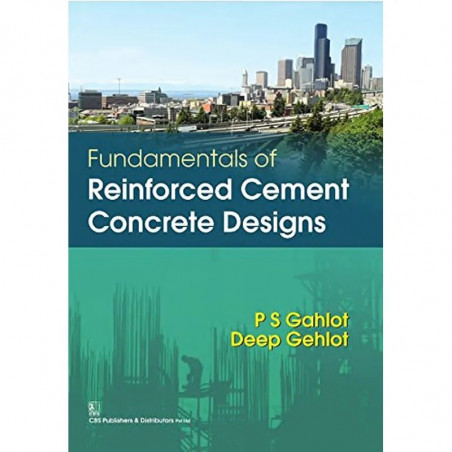 FUNDAMENTALS OF REINFORCED CEMENT CONCRETE DESIGNS (PB 2016) book by GAHLOT P.S