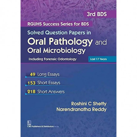 SOLVED QUESTION PAPERS IN ORAL PATHOLOGY AND ORAL MICROBIOLOGY INCLUDING FORENSIC ODONTOLOGY(RGUHS SUCCESS SERIES FOR BDS (2…