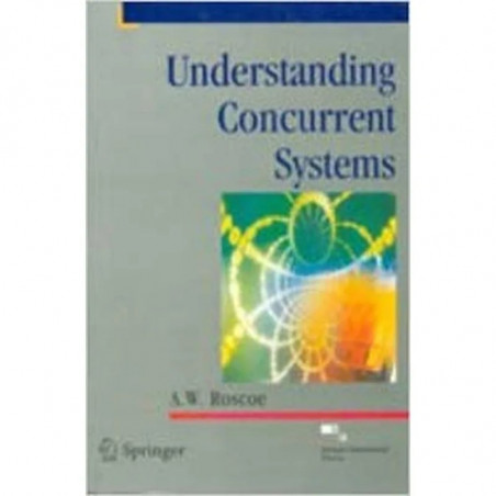 UNDERSTANDING CONCURRENT SYSTEMS (SIE) (PB 2011) book by ROSCOE A.W.