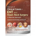 Manual Of Clinical Cases In Ent And Head Neck Surgery A Stepwise Approach (Pb 2022) book by SWAIN S.K.