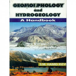 GEOMORPHOLOGY AND HYDROGEOLOGY A HAND BOOK (PB 2015) book by RIZVI S.M. H.