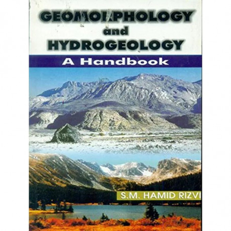 GEOMORPHOLOGY AND HYDROGEOLOGY A HAND BOOK (PB 2015) book by RIZVI S.M. H.
