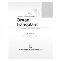 A Simple Introduction to Organ Transplant Comprehend, Embrace and Make a Difference - 2025 book by Gopi Ayyaswamy - Additional I