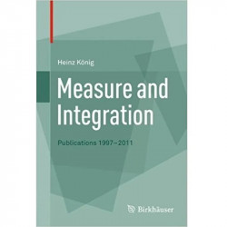 Measure And Integration Publications 1997 2011 (Pb 2018) book by KONIG H.