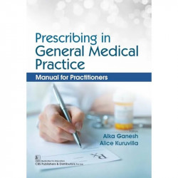 Prescribing in General Medical Practice Manual for Practitioners book by Alka Ganesh, Alice Kuruvilla