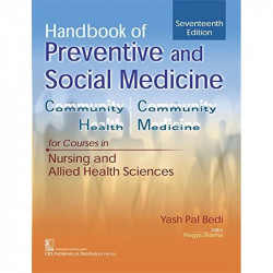 HANDBOOOK OF PREVENTIVE AND SOCIAL MEDICINE FOR COURSES IN NURSING AND ALLIED HEALTH SCIENCES 17ED (PB 2018): Community Heal…