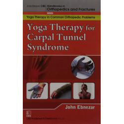 YOGA THERAPY FOR CAPAL TUNNEL SYNDROME ( HANDBOOKS IN ORTHOPEDICS AND FRACTURES SERIES, VOL. 99 -YOGA THERPY IN COMMON ORTHO…