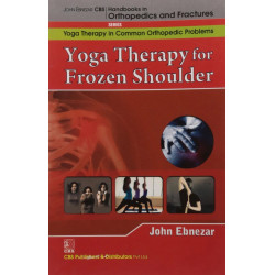 YOGA THERAPY FOR FROZEN SHOULDER (HANDBOOKS IN ORTHOPEDICS AND FRACTURES SERIES VOL 97 YOGA THERAPY IN COMMON ORTHOPEDIC PRO…