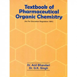 TEXTBOOK OF PHARMACEUTICAL ORGANIC CHEMISTRY (PB 2021) book by BHANDARI A