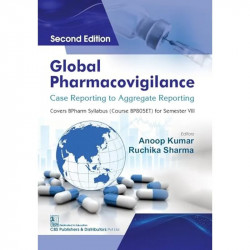 Global Pharmacovigilance Case Reporting To Aggregate Reporting 2Ed (Pb 2025) book by Anoop Kumar, Ruchika Sharma - Back Cover