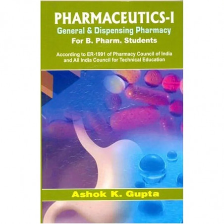 Pharmaceutics I General and Dispensing Pharmacy for B Pharm Students (PB 2019) book by GUPTA A.K.