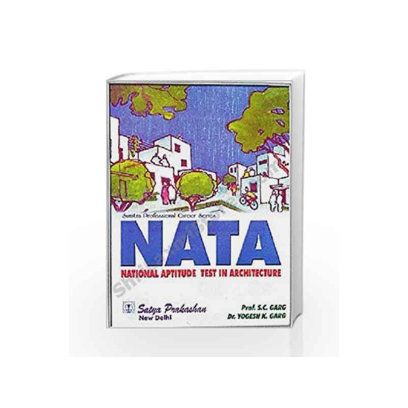 NATA (National Aptitude Test in Architecture) by Prof. S.C.Garg & Dr.Yogesh K.Garg Book-9789351920342