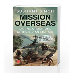 Mission Overseas: Daring Operations by the Indian Military (City Plans) by Sushant Singh Book-9789380114026
