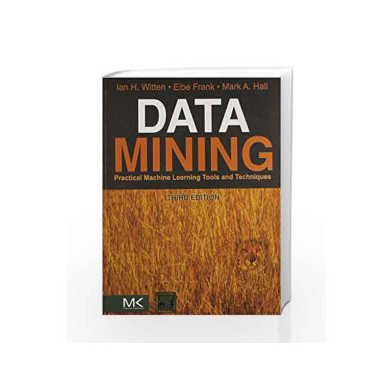 Data Mining: Practical Machine Learning Tools and Techniques by Ian H. Witten Book-9789380501864