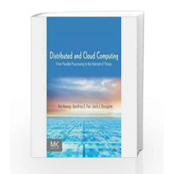 Distributed and Cloud Computing: From Parallel Processing to the Internet of Things by Hwang Book-9789381269237