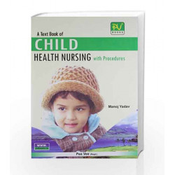 Text Book of Child Nursing with Procedures by Yadav M Book-9789381390283